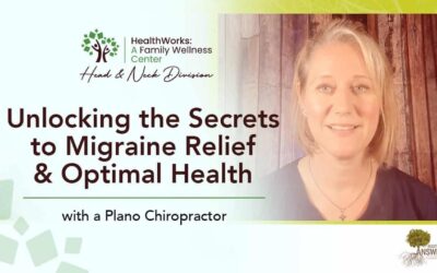 Unlocking the Secrets to Migraine Relief & Optimal Health with a Plano Chiropractor