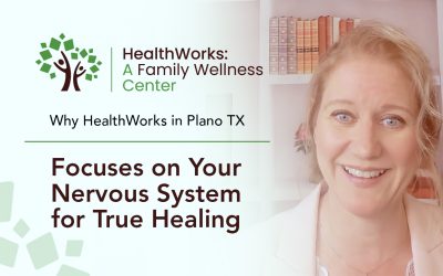 Why HealthWorks in Plano TX Focuses on Your Nervous System for True Healing
