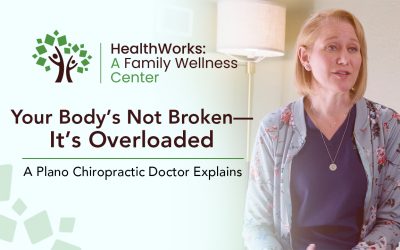 Your Body’s Not Broken — It’s Overloaded: A Plano Chiropractic Doctor Explains