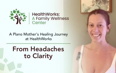 From Headaches to Clarity: A Plano Mother’s Healing Journey at HealthWorks