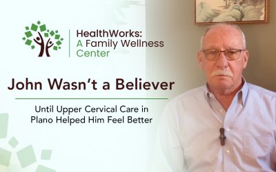 John Wasn’t a Believer Until Upper Cervical Care in Plano Helped Him Feel Better